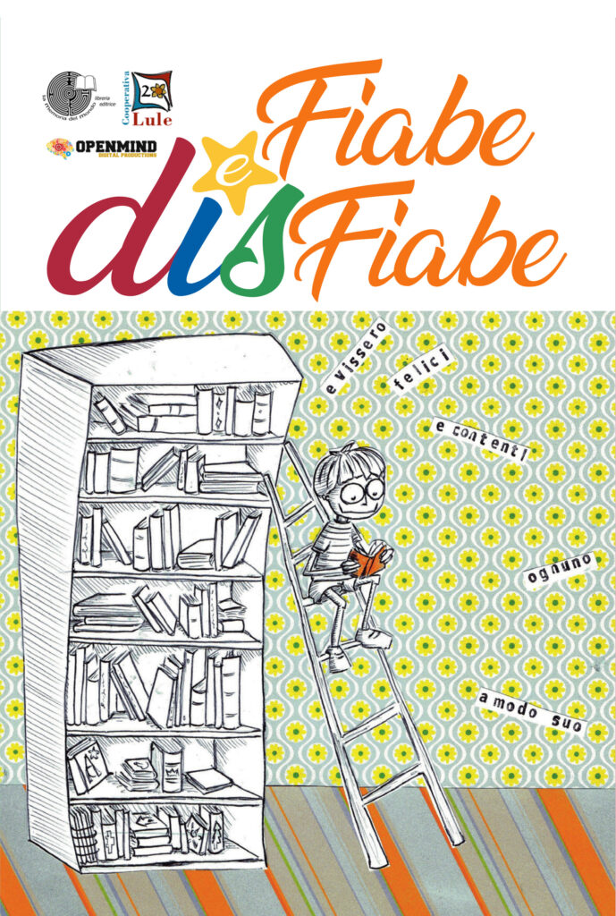 copertina del libro Fiabe e Disfiabe, raccolta di fiabe La raccolta che racconta in fiaba le sfida della disabilità. Progetto Lule Onlus bando siae mibact